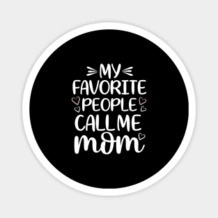My Favorite People Call Me Mom Magnet